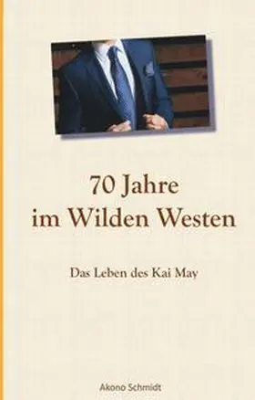 Schmidt |  70 Jahre im Wilden Westen | Buch |  Sack Fachmedien