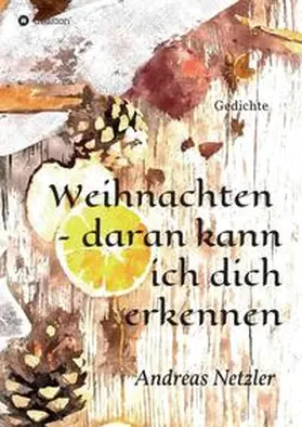 Netzler |  Weihnachten  - daran kann ich dich erkennen | Buch |  Sack Fachmedien