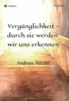 Netzler |  Vergänglichkeit - durch sie werden  wir uns erkennen | eBook | Sack Fachmedien