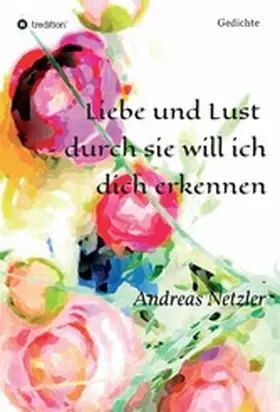 Netzler |  Liebe und Lust  - durch sie will ich dich erkennen | eBook | Sack Fachmedien