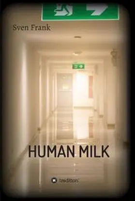 Frank |  HUMAN MILK - An almost true story | Buch |  Sack Fachmedien