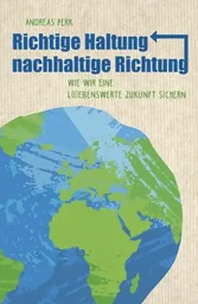 Perk |  RICHTIGE HALTUNG, NACHHALTIGE RICHTUNG | eBook | Sack Fachmedien