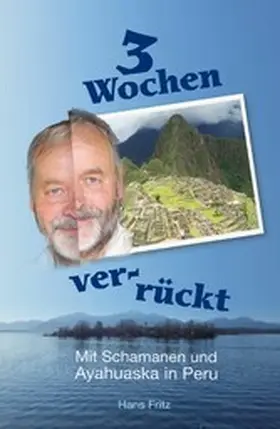 Fritz |  Drei Wochen ver-rückt | eBook | Sack Fachmedien