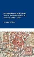 Walter |  Reichsadler und Brieftaube: Private Postdienstleister in Freiburg 1886 - 1900 | eBook | Sack Fachmedien