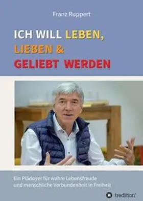 Ruppert | Ich will leben, lieben und geliebt werden | Buch | 978-3-347-33861-6 | www.sack.de