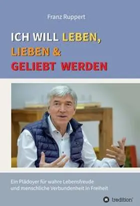 Ruppert | Ich will leben, lieben und geliebt werden | Buch | 978-3-347-35311-4 | www.sack.de