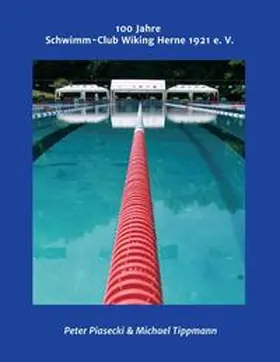 Piasecki / Tippmann |  100 Jahre Schwimm-Club Wiking Herne 1921 e. V. | Buch |  Sack Fachmedien