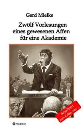 Mielke |  Zwölf Vorlesungen eines gewesenen Affen für eine Akademie | Buch |  Sack Fachmedien