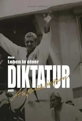 Hennig |  Mein Leben in einer Diktatur mit Augenzwinkern | Buch |  Sack Fachmedien