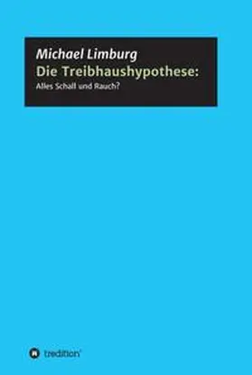 Limburg |  Die Treibhaushypothese: Alles Schall und Rauch? | Buch |  Sack Fachmedien