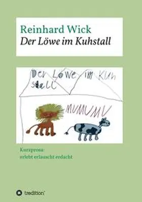 Wick |  Der Löwe im Kuhstall | Buch |  Sack Fachmedien