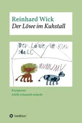 Wick |  Der Löwe im Kuhstall | Buch |  Sack Fachmedien