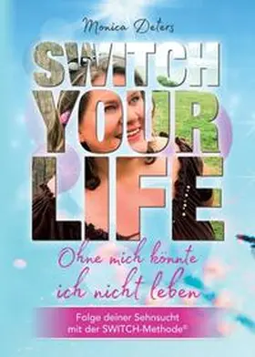 Deters |  SWITCH YOUR LIFE | Buch |  Sack Fachmedien