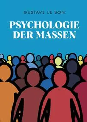 Le Bon / Schulz |  Psychologie der Massen | Buch |  Sack Fachmedien