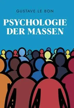 Le Bon / Schulz |  Psychologie der Massen | Buch |  Sack Fachmedien