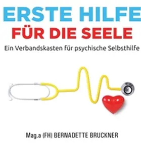 Bruckner / Werzowa / Lipold |  Erste Hilfe für die Seele | Buch |  Sack Fachmedien