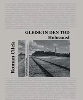 Cílek |  Gleise in den Tod | Buch |  Sack Fachmedien