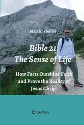 Fiedler |  Bible 21 - The Sense of Life | eBook | Sack Fachmedien