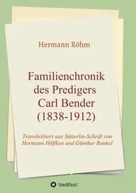 Röhm |  Familienchronik des Predigers Carl Bender (1838-1912) | Buch |  Sack Fachmedien