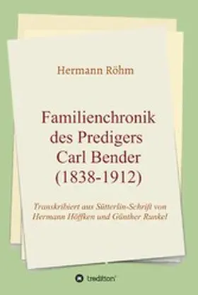 Röhm |  Familienchronik des Predigers Carl Bender (1838-1912) | eBook | Sack Fachmedien