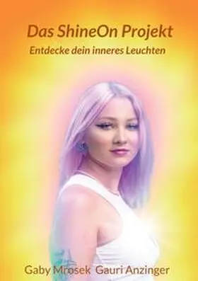 Mrosek / Michaela Anzinger | Das ShineOn Projekt | Buch | 978-3-347-41504-1 | www.sack.de