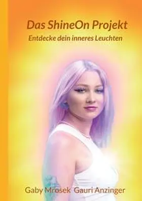 Mrosek / Michaela Anzinger | Das ShineOn Projekt | Buch | 978-3-347-41505-8 | www.sack.de