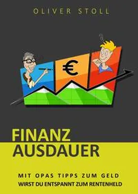 Stoll |  Finanzausdauer - Spielerisch mit Hilfe von Bildern und Zitaten verstehen, wie einfach das Thema Geldanlage doch eigentlich ist | Buch |  Sack Fachmedien