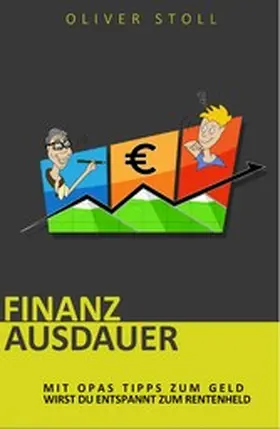Stoll |  Finanzausdauer - Spielerisch mit Hilfe von Bildern und Zitaten verstehen, wie einfach das Thema Geldanlage doch eigentlich ist | eBook | Sack Fachmedien