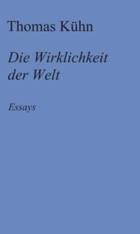 Kühn | Kühn, T: Wirklichkeit der Welt | Buch | 978-3-347-42144-8 | sack.de