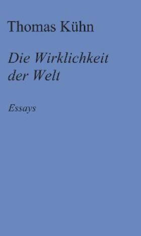 Kühn | Die Wirklichkeit der Welt | E-Book | sack.de