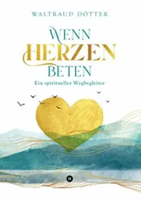 Dötter | Wenn Herzen beten | E-Book | www.sack.de