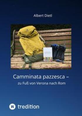 Dietl |  Camminata pazzesca ¿ zu Fuß von Verona nach Rom | Buch |  Sack Fachmedien