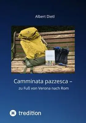 Dietl |  Camminata pazzesca - zu Fuß von Verona nach Rom | Buch |  Sack Fachmedien