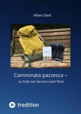 Dietl |  Camminata pazzesca ¿ zu Fuß von Verona nach Rom | Buch |  Sack Fachmedien