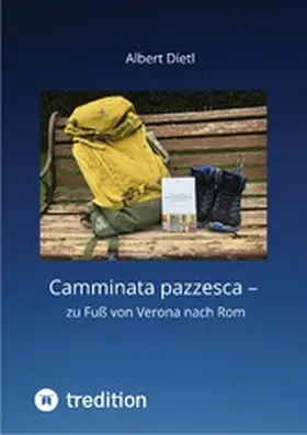 Dietl |  Camminata pazzesca - zu Fuß von Verona nach Rom | eBook | Sack Fachmedien