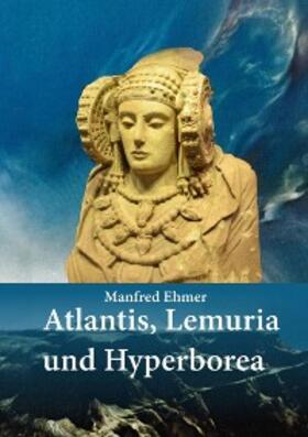 Ehmer | Atlantis, Lemuria und Hyperborea | E-Book | sack.de