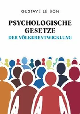 Le Bon |  Psychologische Gesetze der Völkerentwicklung | eBook | Sack Fachmedien
