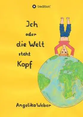 Weber |  Ich oder die Welt steht Kopf | Buch |  Sack Fachmedien