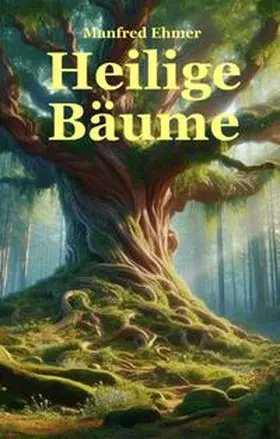 Ehmer |  Heilige Bäume | Buch |  Sack Fachmedien
