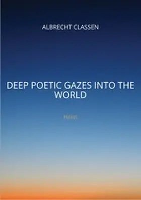 Classen |  Deep Poetic Gazes Into the World | eBook | Sack Fachmedien