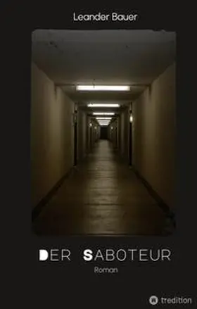 Bauer |  Der Saboteur: Was passiert, wenn Geschichte sich wiederholt? | Buch |  Sack Fachmedien
