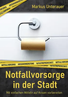 Unterauer |  Notfallvorsorge in der Stadt | Buch |  Sack Fachmedien