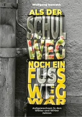 Isenrath |  Als der Schulweg noch ein Fußweg war | eBook | Sack Fachmedien
