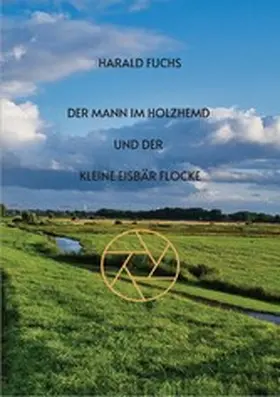 Fuchs |  Der Mann im Holzhemd und der kleine Eisbär Flocke | eBook | Sack Fachmedien