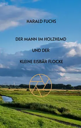 Fuchs |  Der Mann im Holzhemd und der kleine Eisbär Flocke | Buch |  Sack Fachmedien