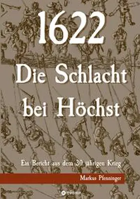 Pfenninger |  1622 - Die Schlacht bei Höchst | Buch |  Sack Fachmedien