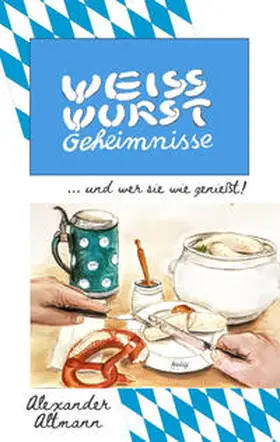 Altmann |  Weisswurst Geheimnisse | Buch |  Sack Fachmedien