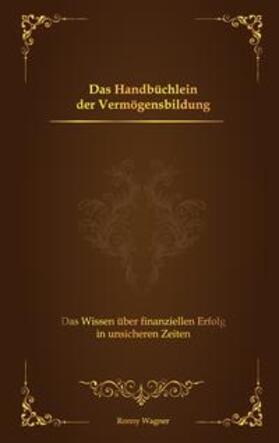 Wagner | Das Handbüchlein der Vermögensbildung | Buch | 978-3-347-57701-5 | sack.de