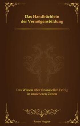 Wagner | Das Handbüchlein der Vermögensbildung | Buch | 978-3-347-57702-2 | sack.de