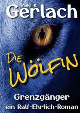 Gerlach |  Grenzgänger: die Wölfin | Buch |  Sack Fachmedien